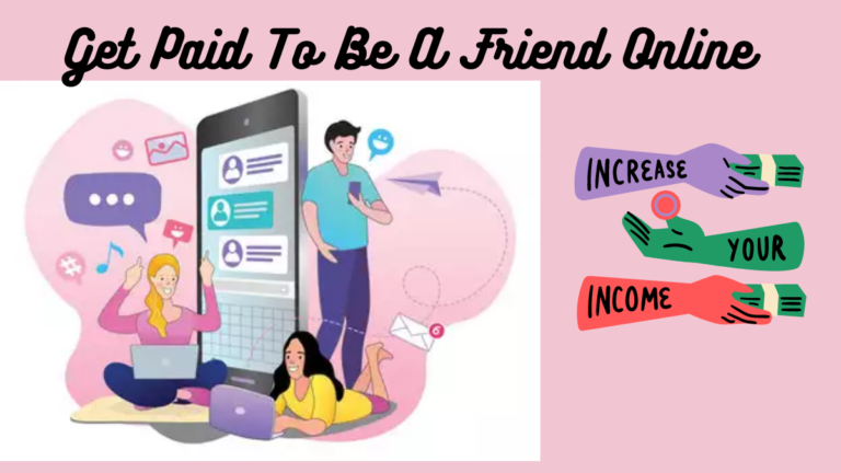 Get Paid To Be A Friend Online