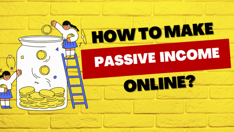 How To Make Passive Income Online?