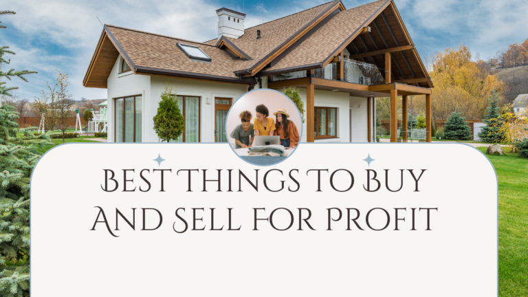 Best Things To Buy And Sell For Profit